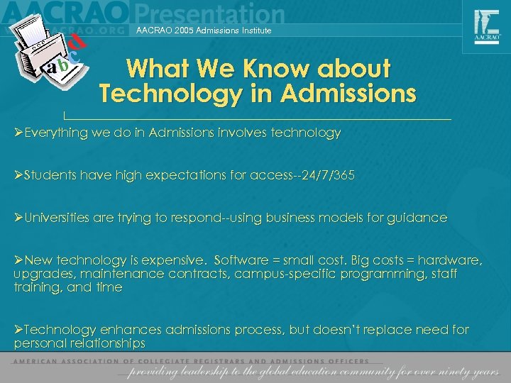 AACRAO 2005 Admissions Institute What We Know about Technology in Admissions ØEverything we do