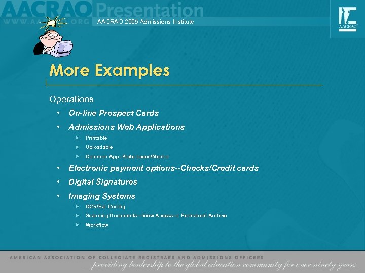 AACRAO 2005 Admissions Institute More Examples Operations • On-line Prospect Cards • Admissions Web