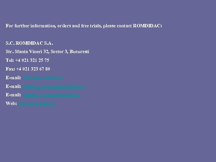 For further information, orders and free trials, please contact ROMDIDAC: S. C. ROMDIDAC S.