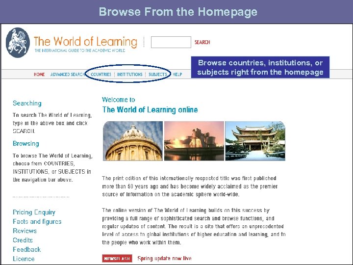 Browse From the Homepage Browse countries, institutions, or subjects right from the homepage 