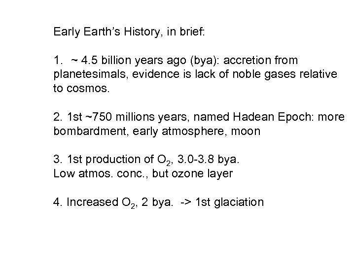 Early Earth’s History, in brief: 1. ~ 4. 5 billion years ago (bya): accretion