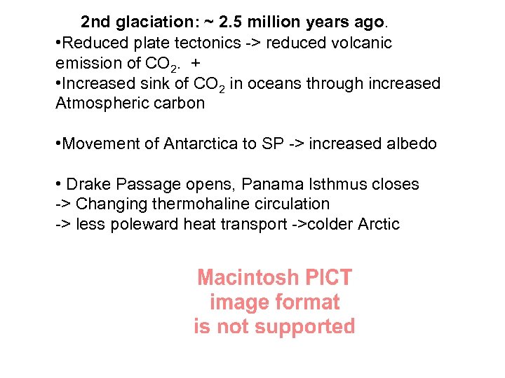 2 nd glaciation: ~ 2. 5 million years ago. • Reduced plate tectonics ->