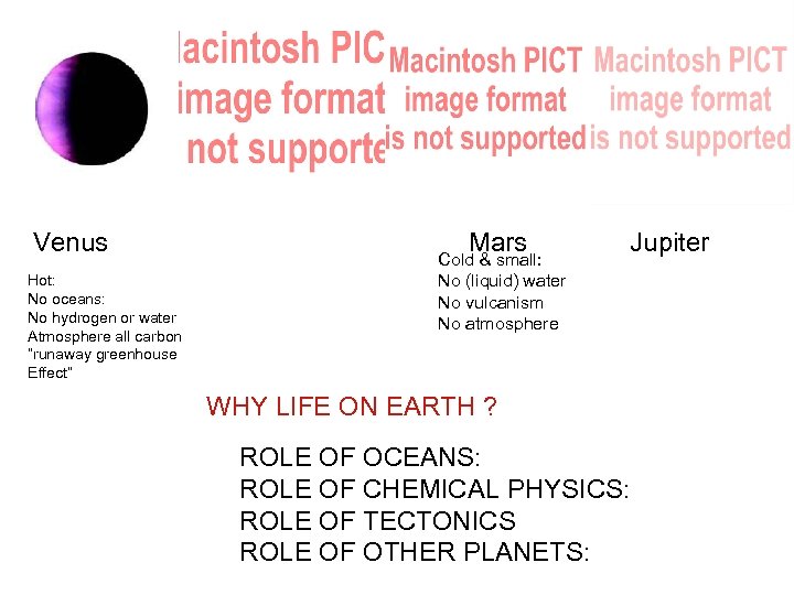 Venus Hot: No oceans: No hydrogen or water Atmosphere all carbon “runaway greenhouse Effect”