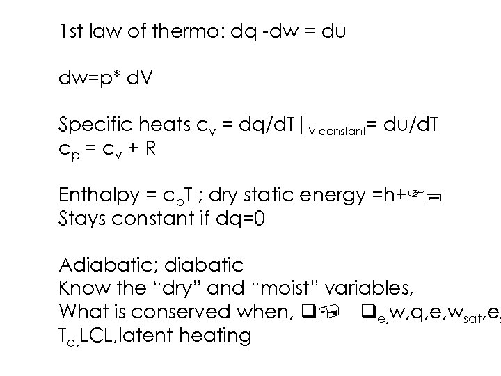 1 st law of thermo: dq -dw = du dw=p* d. V Specific heats