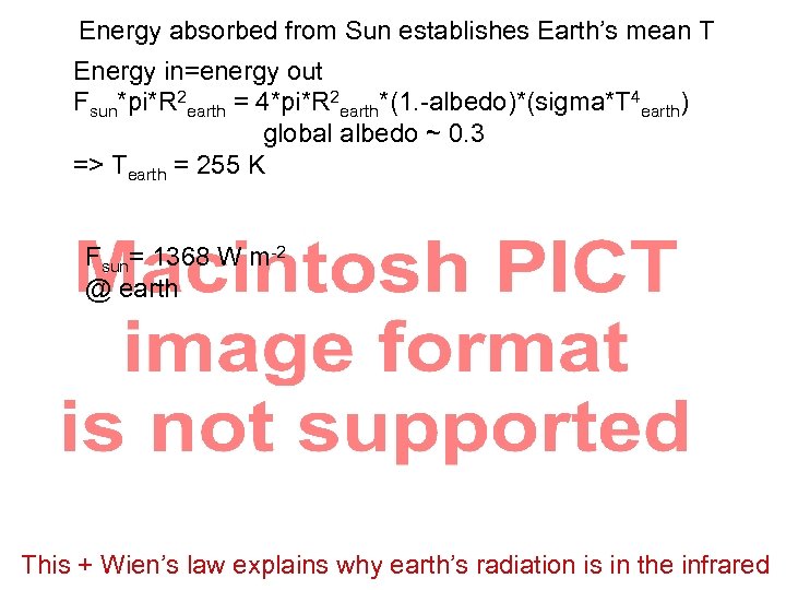 Energy absorbed from Sun establishes Earth’s mean T Energy in=energy out Fsun*pi*R 2 earth