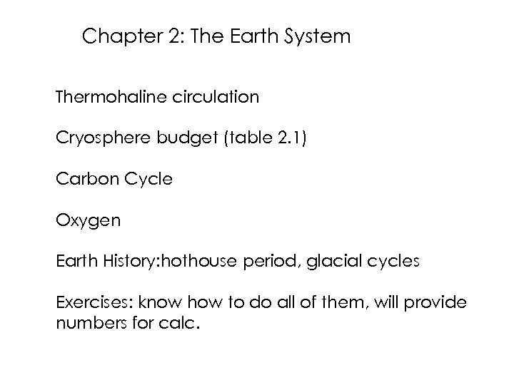 Chapter 2: The Earth System Thermohaline circulation Cryosphere budget (table 2. 1) Carbon Cycle
