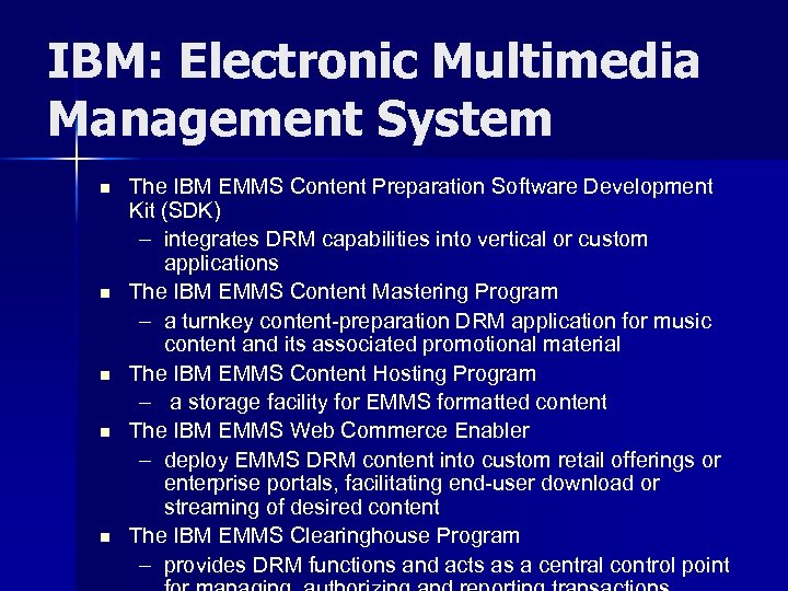 IBM: Electronic Multimedia Management System n n n The IBM EMMS Content Preparation Software