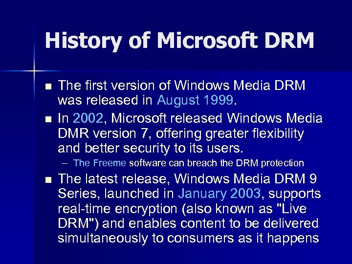 History of Microsoft DRM n n The first version of Windows Media DRM was