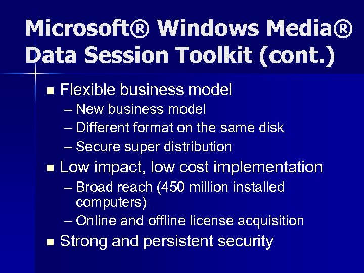 Microsoft® Windows Media® Data Session Toolkit (cont. ) n Flexible business model – New