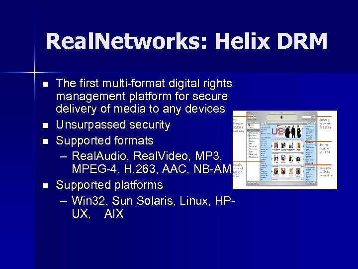 Real. Networks: Helix DRM n n The first multi-format digital rights management platform for