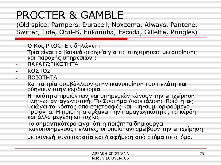 PROCTER & GAMBLE (Old spice, Pampers, Duracell, Noxzema, Always, Pantene, Swiffer, Tide, Oral-B, Eukanuba,