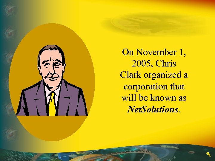 On November 1, 2005, Chris Clark organized a corporation that will be known as