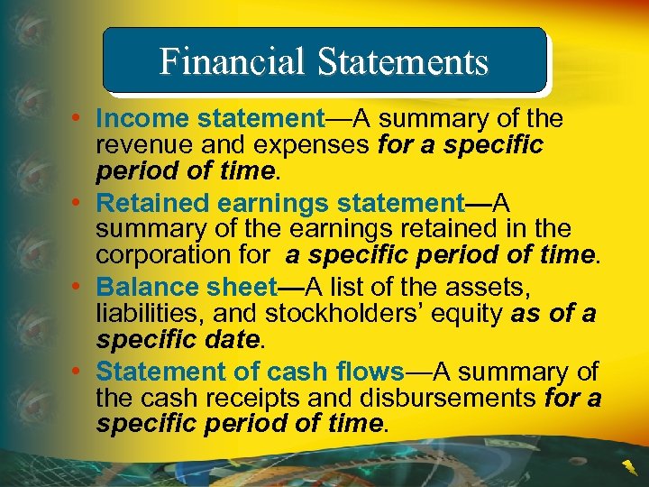 Financial Statements • Income statement—A summary of the revenue and expenses for a specific