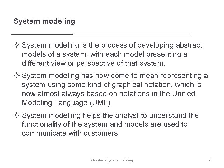 System modeling ² System modeling is the process of developing abstract models of a