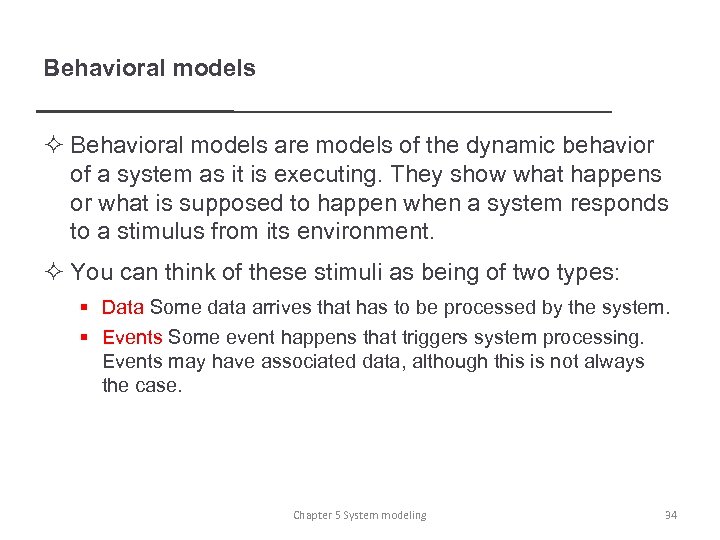 Behavioral models ² Behavioral models are models of the dynamic behavior of a system