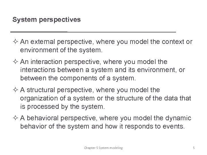 System perspectives ² An external perspective, where you model the context or environment of