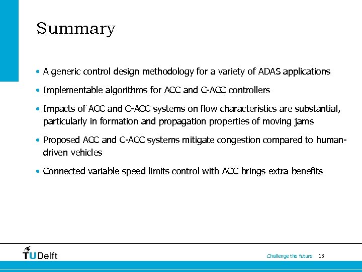 Summary • A generic control design methodology for a variety of ADAS applications •