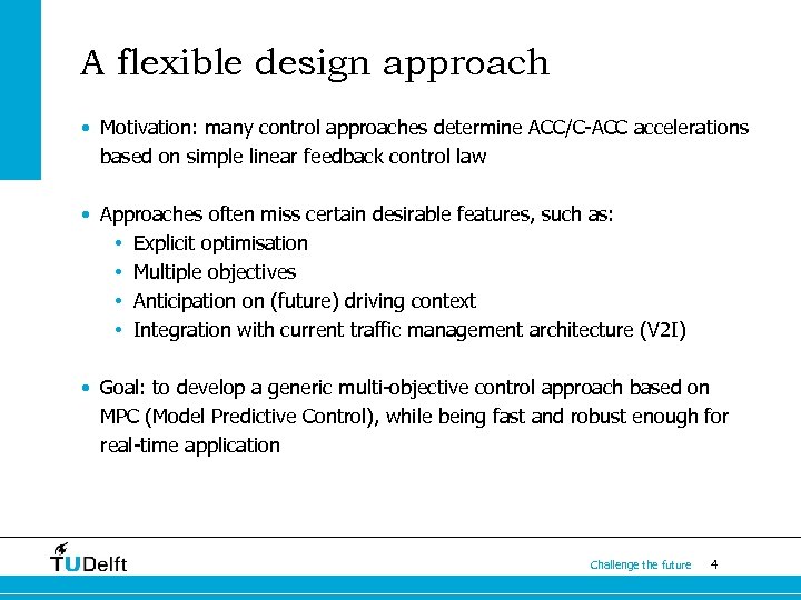 A flexible design approach • Motivation: many control approaches determine ACC/C-ACC accelerations based on