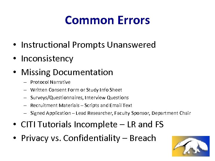 Common Errors • Instructional Prompts Unanswered • Inconsistency • Missing Documentation – – –
