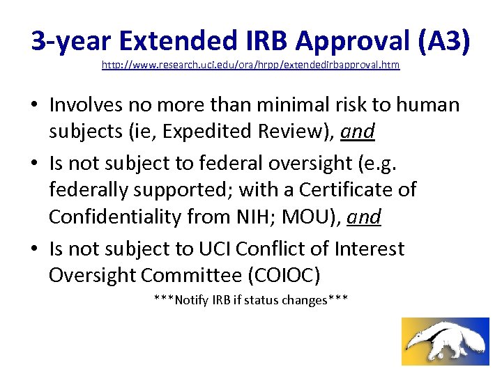 3 -year Extended IRB Approval (A 3) http: //www. research. uci. edu/ora/hrpp/extendedirbapproval. htm •