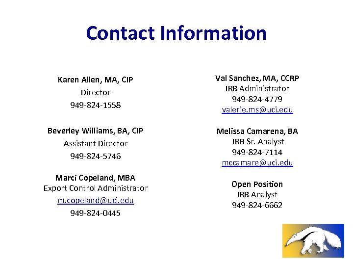 Contact Information Karen Allen, MA, CIP Director 949 -824 -1558 Val Sanchez, MA, CCRP