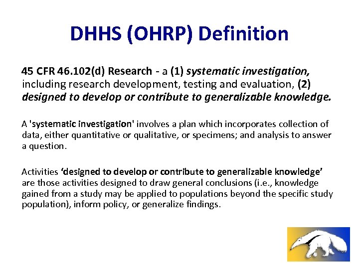 DHHS (OHRP) Definition 45 CFR 46. 102(d) Research - a (1) systematic investigation, including