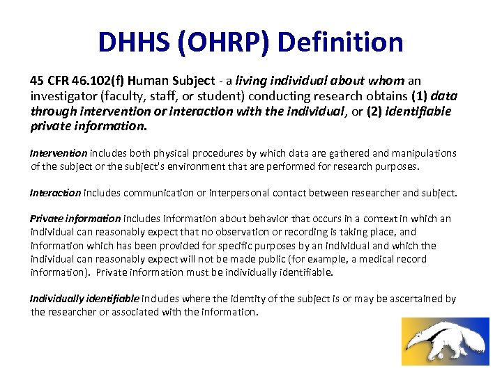 DHHS (OHRP) Definition 45 CFR 46. 102(f) Human Subject - a living individual about
