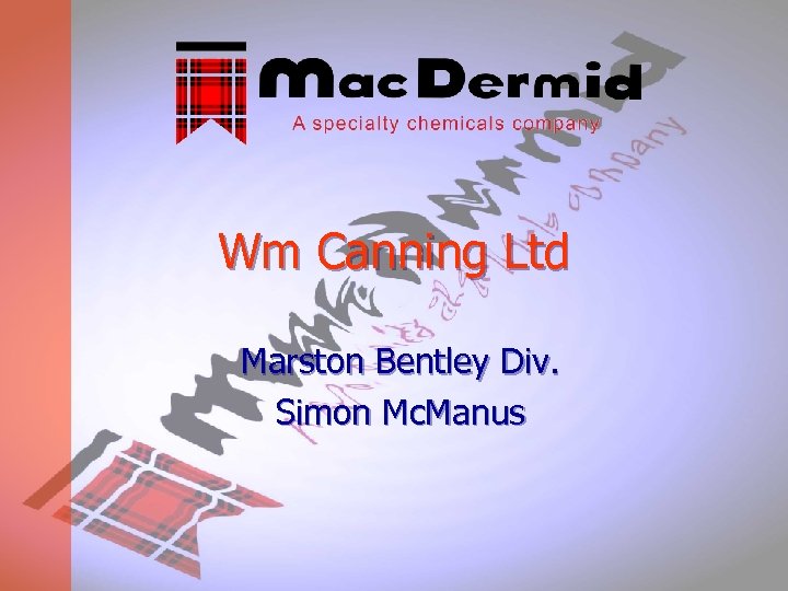 Wm Canning Ltd Marston Bentley Div. Simon Mc. Manus 