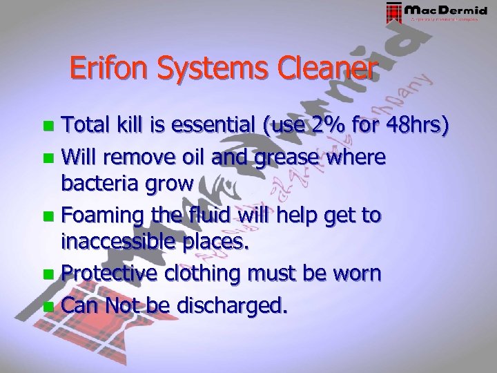 Erifon Systems Cleaner Total kill is essential (use 2% for 48 hrs) n Will