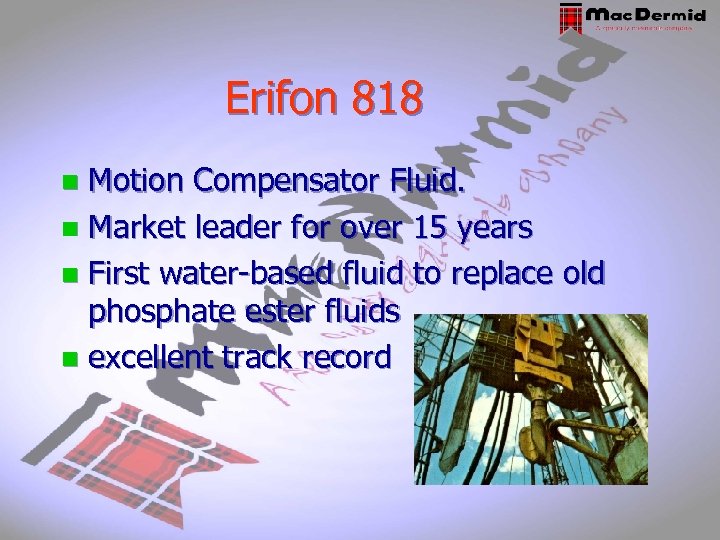 Erifon 818 Motion Compensator Fluid. n Market leader for over 15 years n First