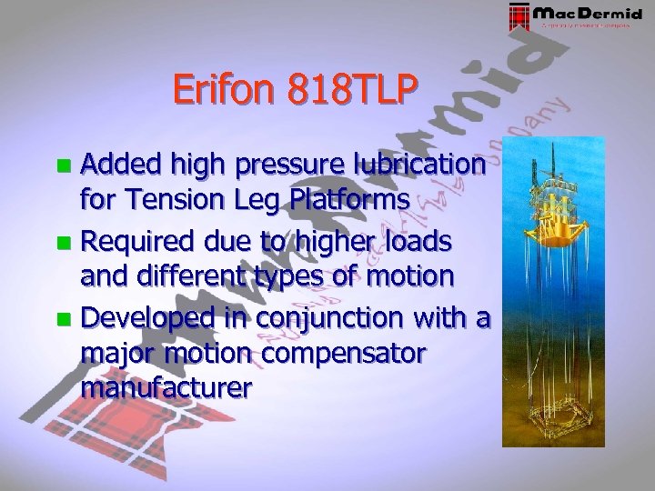 Erifon 818 TLP Added high pressure lubrication for Tension Leg Platforms n Required due