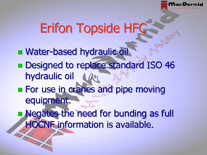 Erifon Topside HFC Water-based hydraulic oil n Designed to replace standard ISO 46 hydraulic