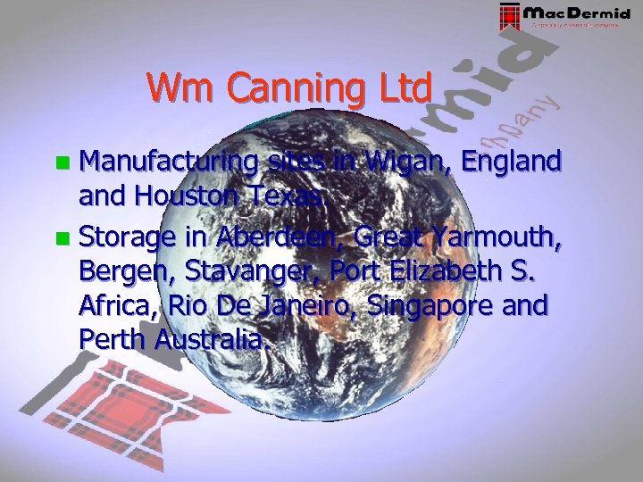 Wm Canning Ltd Manufacturing sites in Wigan, England Houston Texas. n Storage in Aberdeen,