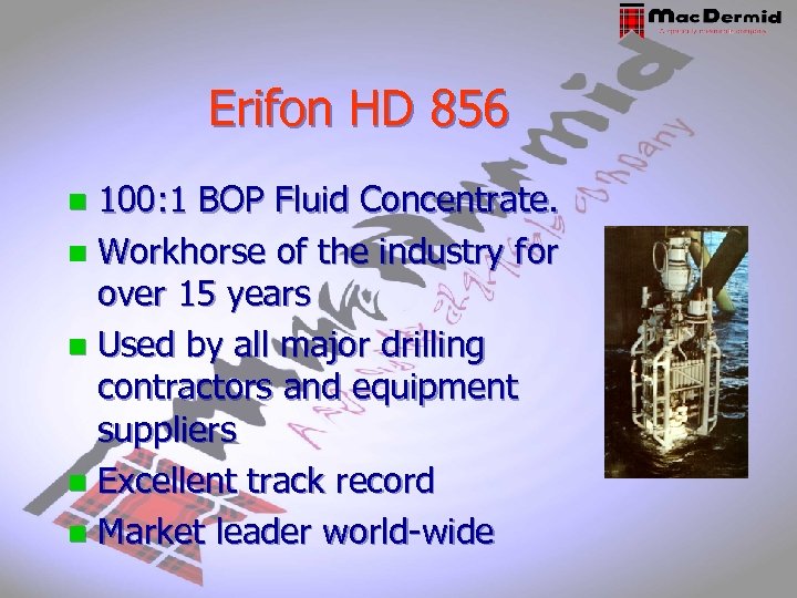 Erifon HD 856 100: 1 BOP Fluid Concentrate. n Workhorse of the industry for