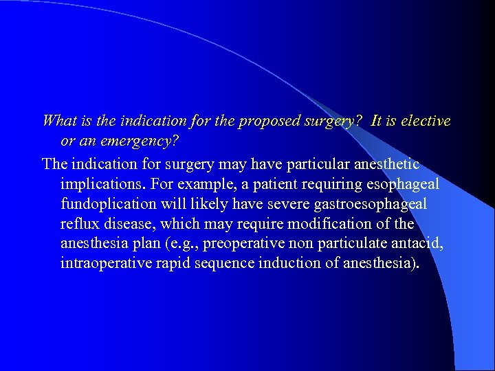 What is the indication for the proposed surgery? It is elective or an emergency?