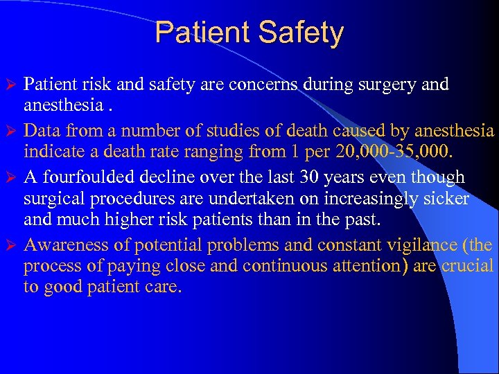Patient Safety Patient risk and safety are concerns during surgery and anesthesia. Ø Data