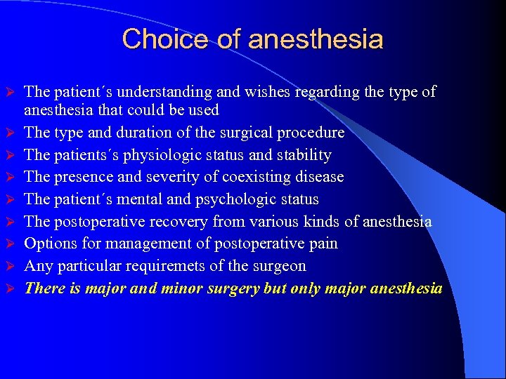 Choice of anesthesia Ø Ø Ø Ø Ø The patient´s understanding and wishes regarding