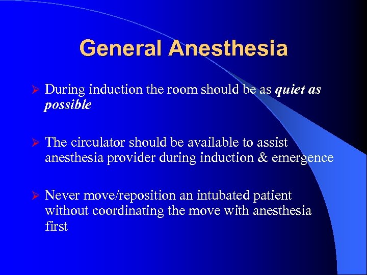 General Anesthesia Ø During induction the room should be as quiet as possible Ø