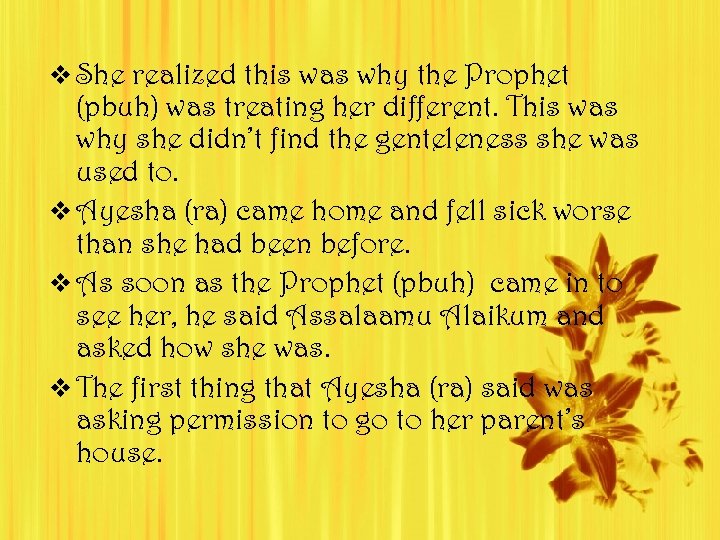 v She realized this was why the Prophet (pbuh) was treating her different. This