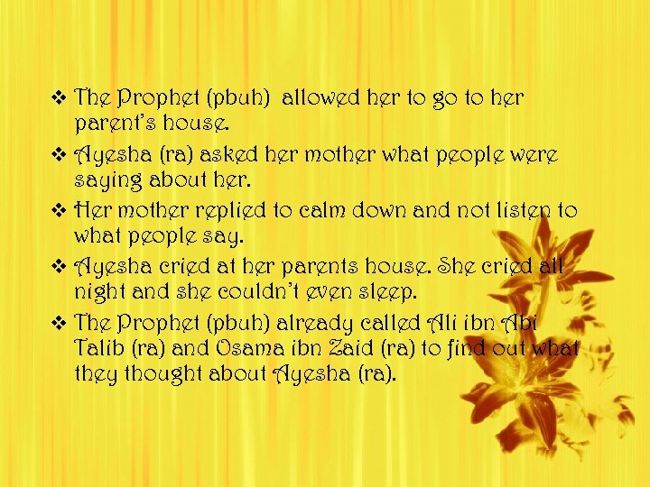 v The Prophet (pbuh) allowed her to go to her parent’s house. v Ayesha