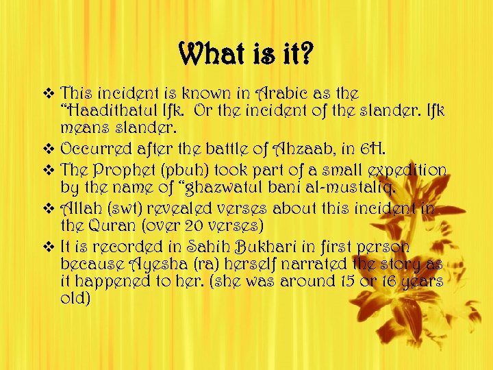 What is it? v This incident is known in Arabic as the “Haadithatul Ifk.