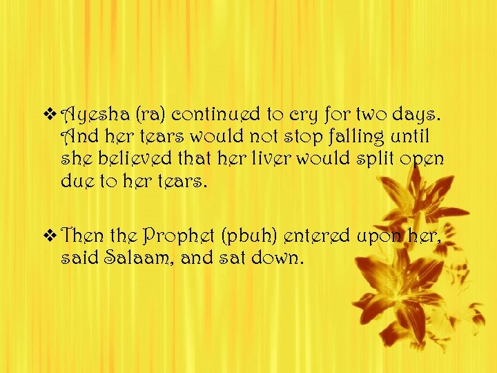 v Ayesha (ra) continued to cry for two days. And her tears would not