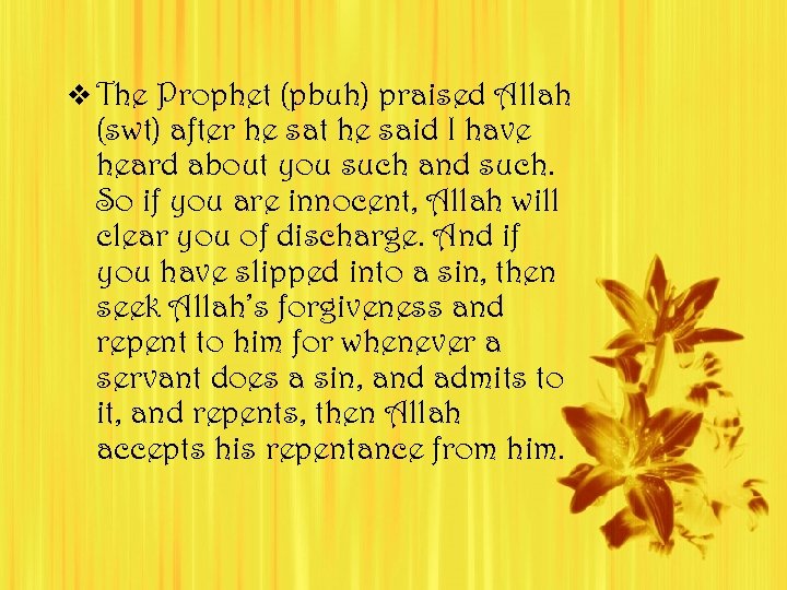 v The Prophet (pbuh) praised Allah (swt) after he sat he said I have