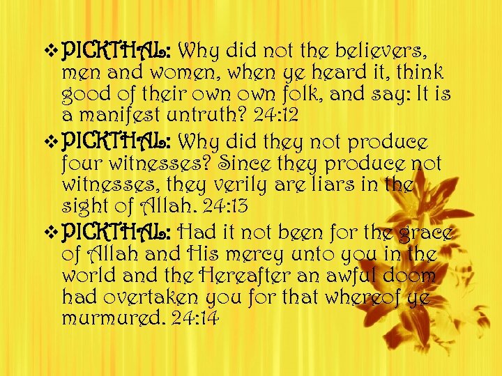 v PICKTHAL: Why did not the believers, men and women, when ye heard it,