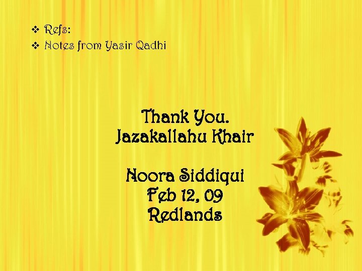 v Refs: v Notes from Yasir Qadhi Thank You. Jazakallahu Khair Noora Siddiqui Feb