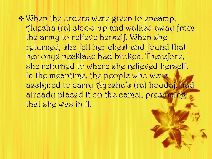 v When the orders were given to encamp, Ayesha (ra) stood up and walked