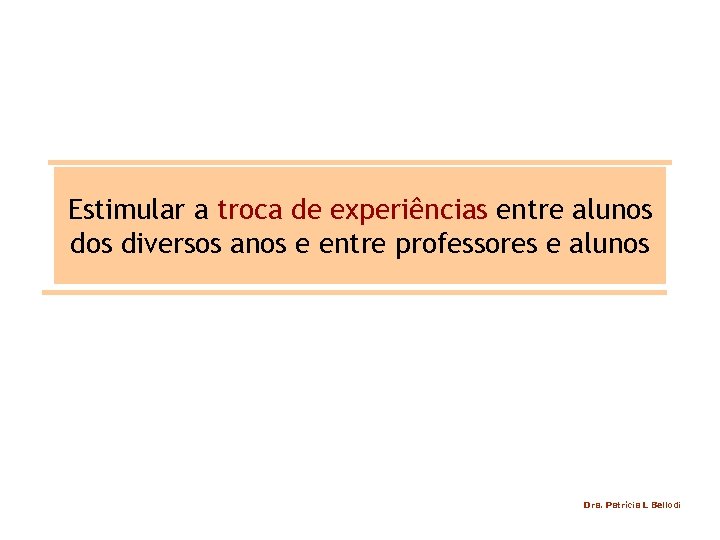 Estimular a troca de experiências entre alunos diversos anos e entre professores e alunos