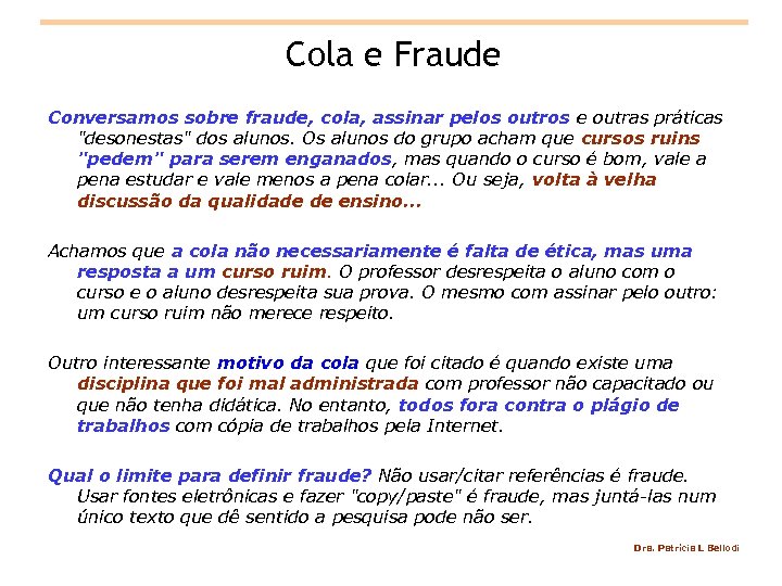 Cola e Fraude Conversamos sobre fraude, cola, assinar pelos outros e outras práticas "desonestas"