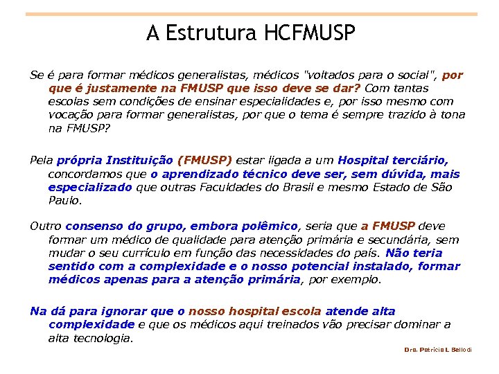 A Estrutura HCFMUSP Se é para formar médicos generalistas, médicos "voltados para o social",
