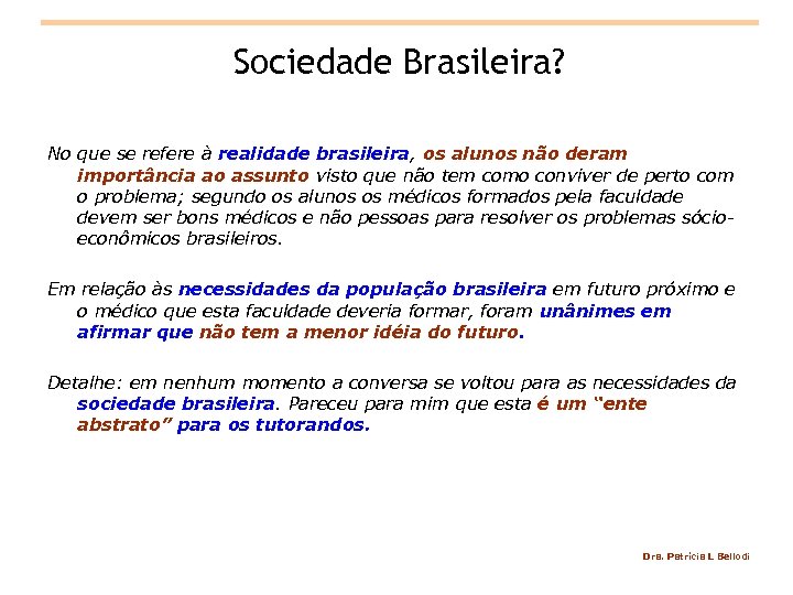 Sociedade Brasileira? No que se refere à realidade brasileira, os alunos não deram importância